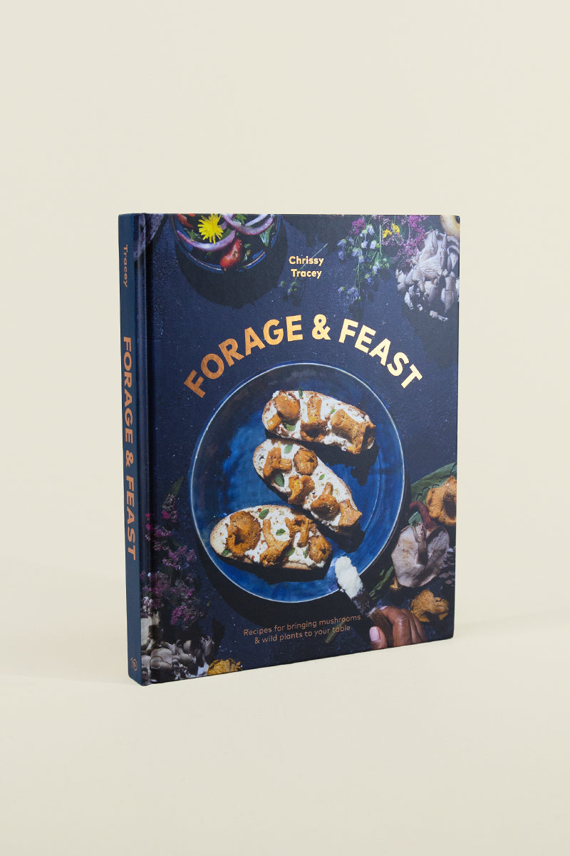 forage &amp; feast: recipes for bringing mushrooms &amp; wild plants to your table