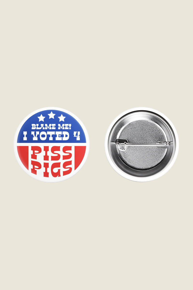 I Voted for Piss Pigs button from Kin Ship Goods – Comedy Bang! Bang! Threedom pinback badge