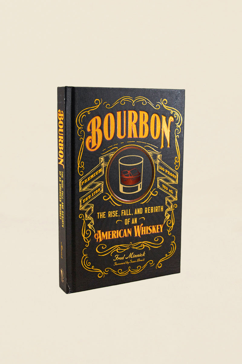 bourbon: the rise, fall, and rebirth of an american whiskey