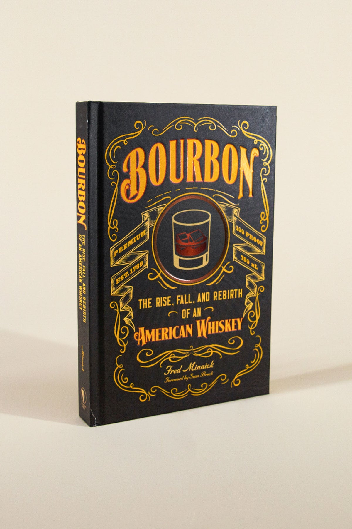 bourbon: the rise, fall, and rebirth of an american whiskey