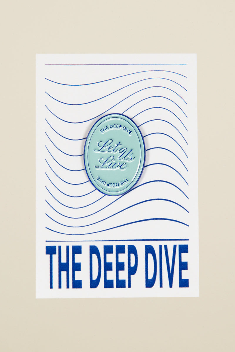 the deep dive: let us live enamel pin