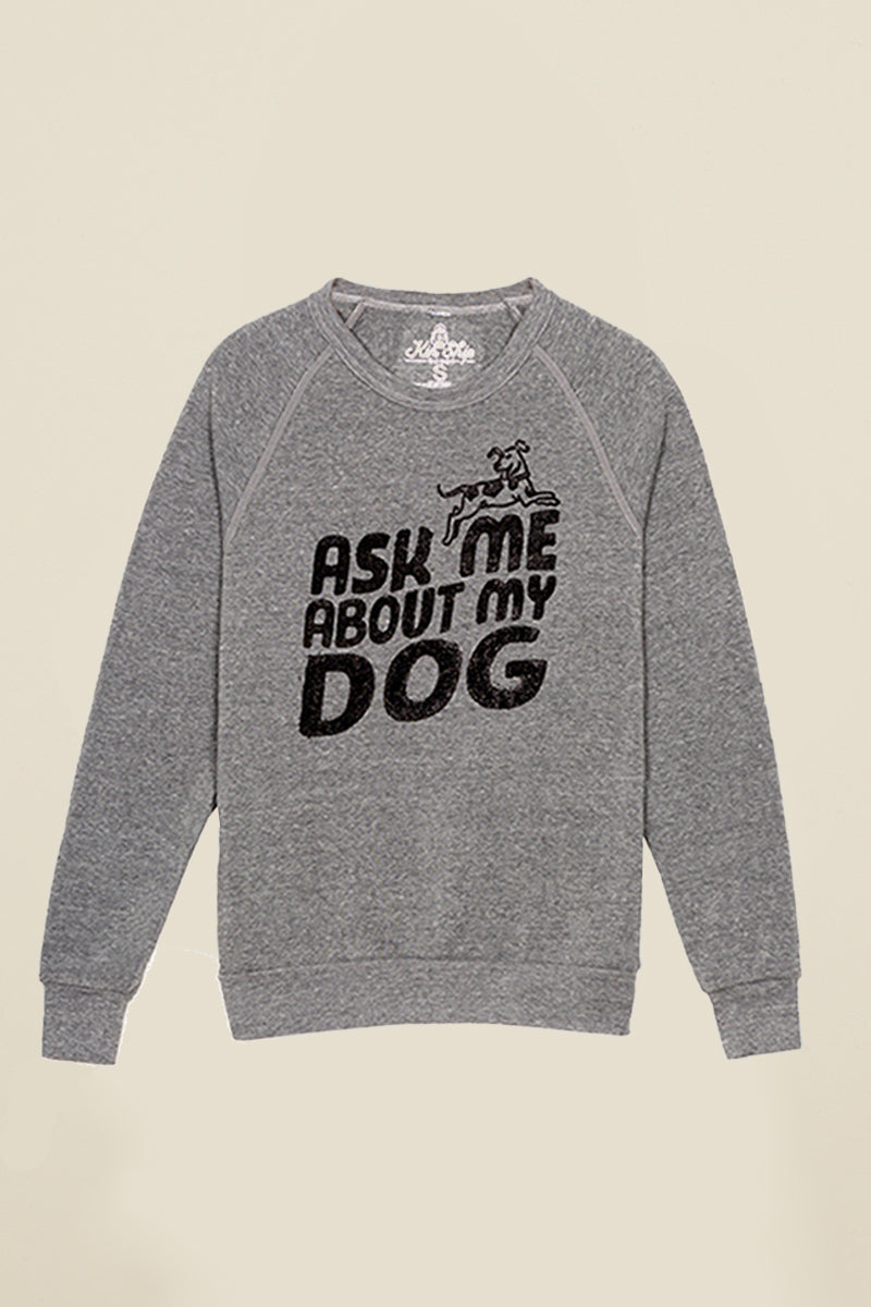 KSG10: Ask Me About My Dog Sweatshirt