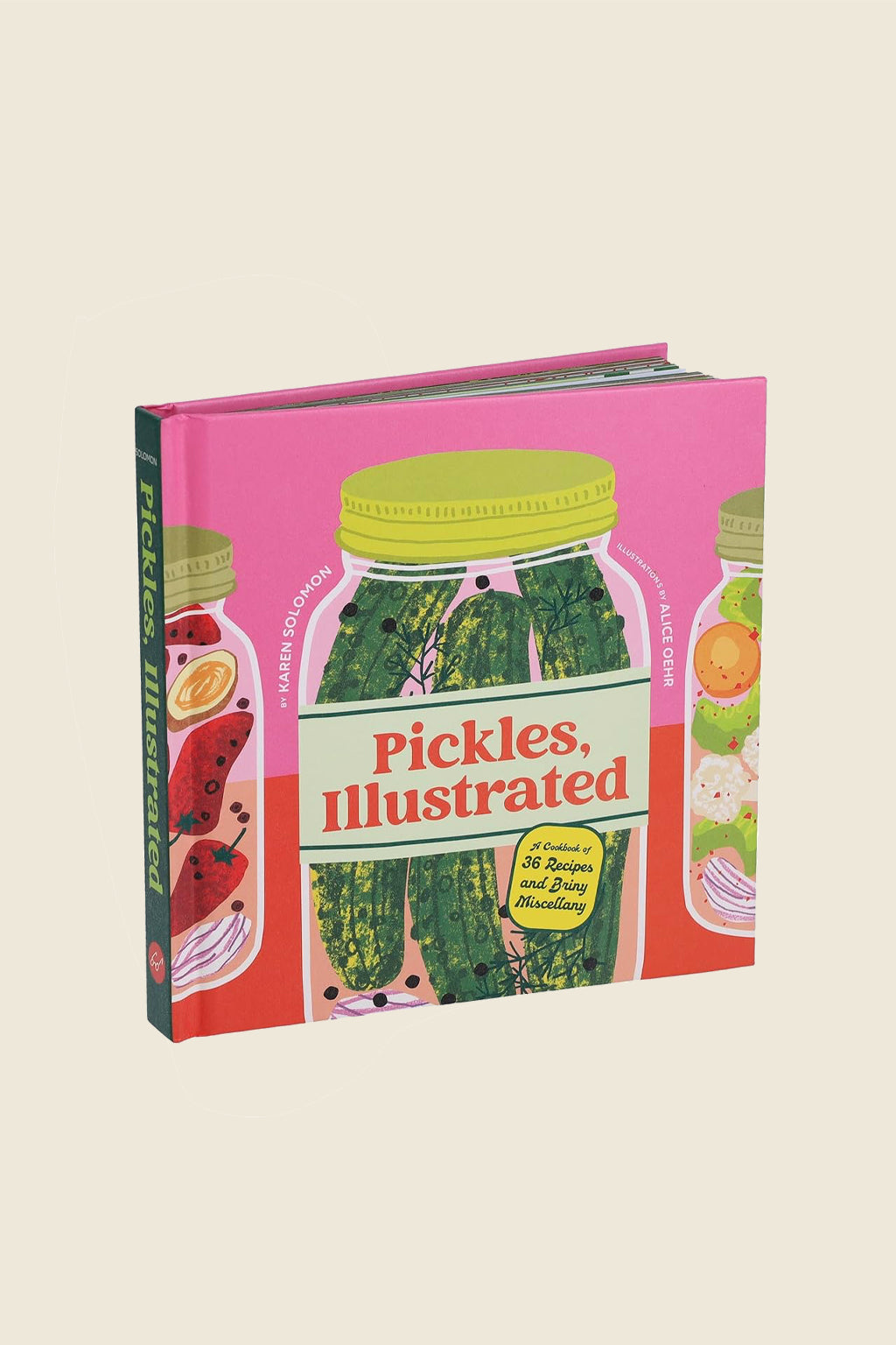 Pickles: A Cookbook of Recipes & Briny Miscellany